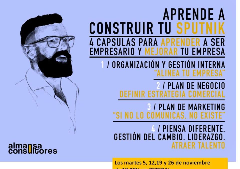 APRENDE A CONSTRUIR TU SPUTNIK. 4 CAPSULAS FORMATIVAS PARA MEJORAR EMPRESA. CETEBAL Noviembre 2019
